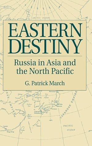 Seller image for Eastern Destiny : Russia in Asia and the North Pacific for sale by AHA-BUCH GmbH