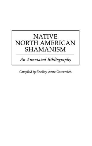 Immagine del venditore per Native North American Shamanism : An Annotated Bibliography venduto da AHA-BUCH GmbH