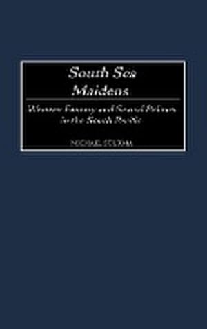 Seller image for South Sea Maidens : Western Fantasy and Sexual Politics in the South Pacific for sale by AHA-BUCH GmbH