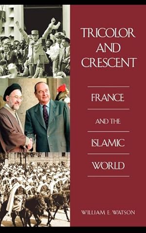 Seller image for Tricolor and Crescent : France and the Islamic World for sale by AHA-BUCH GmbH