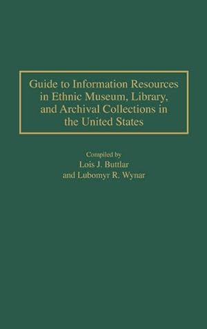 Immagine del venditore per Guide to Information Resources in Ethnic Museum, Library, and Archival Collections in the United States venduto da AHA-BUCH GmbH