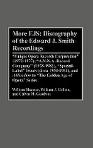 Immagine del venditore per More Ejs : Discography of the Edward J. Smith Recordings: Unique Opera Records Corporation (1972-1977), A.N.N.A. Record Company ( venduto da AHA-BUCH GmbH