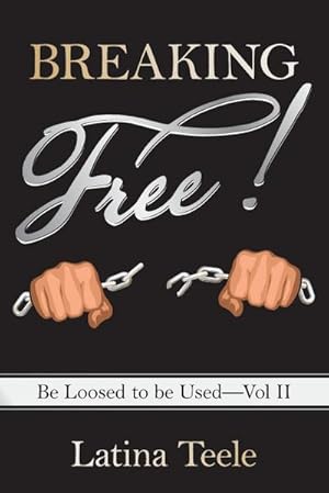 Image du vendeur pour Breaking Free! : Be Loosed to Be Used-Vol II mis en vente par AHA-BUCH GmbH