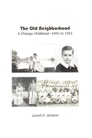 Bild des Verkufers fr The Old Neighborhood : Memories of a Chicago Childhood--1942 to 1952 zum Verkauf von AHA-BUCH GmbH