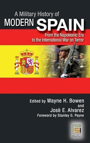 Seller image for A Military History of Modern Spain : From the Napoleonic Era to the International War on Terror for sale by AHA-BUCH GmbH