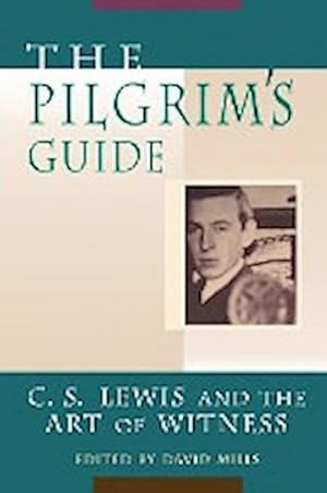Seller image for The Pilgrim's Guide : C. S. Lewis and the Art of Witness for sale by AHA-BUCH GmbH