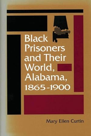 Image du vendeur pour Black Prisoners and Their World : Alabama, 1865-1900 mis en vente par AHA-BUCH GmbH