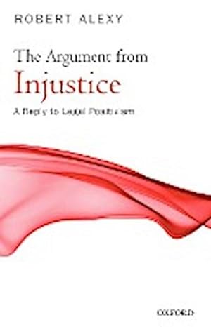 Seller image for The Argument from Injustice : A Reply to Legal Positivism for sale by AHA-BUCH GmbH