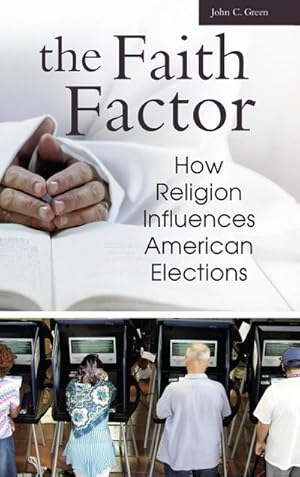 Imagen del vendedor de The Faith Factor : How Religion Influences American Elections a la venta por AHA-BUCH GmbH
