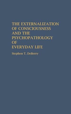 Seller image for The Externalization of Consciousness and the Psychopathology of Everyday Life for sale by AHA-BUCH GmbH