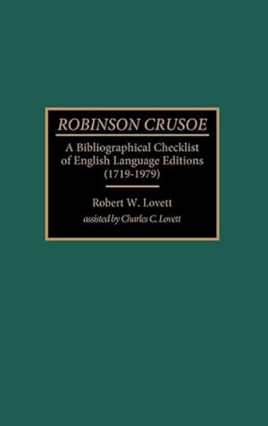 Immagine del venditore per Robinson Crusoe : A Bibliographical Checklist of English Language Editions (1719-1979) venduto da AHA-BUCH GmbH