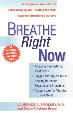 Immagine del venditore per Breathe Right Now : A Comprehensive Guide to Understanding and Treating the Most Common Breathing Disorders venduto da AHA-BUCH GmbH