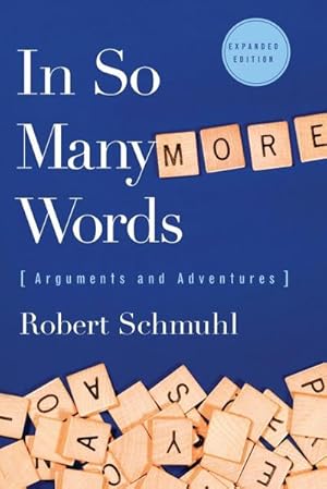 Immagine del venditore per In So Many More Words : Arguments and Adventures, Expanded Edition venduto da AHA-BUCH GmbH