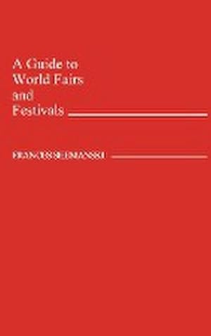 Seller image for A Guide to World Fairs and Festivals for sale by AHA-BUCH GmbH