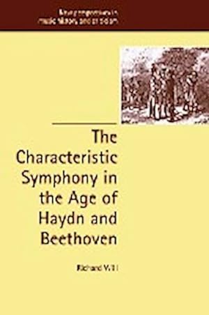 Bild des Verkufers fr The Characteristic Symphony in the Age of Haydn and Beethoven zum Verkauf von AHA-BUCH GmbH