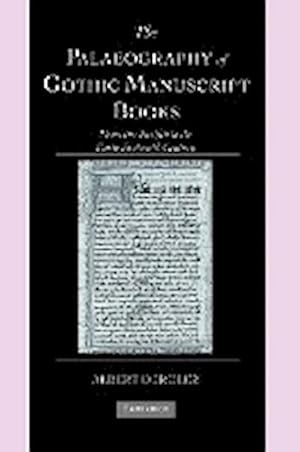 Imagen del vendedor de The Palaeography of Gothic Manuscript Books : From the Twelfth to the Early Sixteenth Century a la venta por AHA-BUCH GmbH