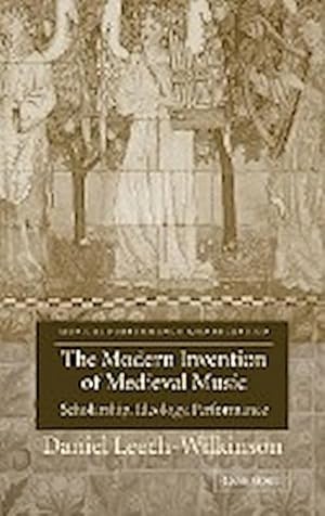 Immagine del venditore per The Modern Invention of Medieval Music : Scholarship, Ideology, Performance venduto da AHA-BUCH GmbH