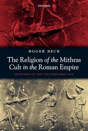 Immagine del venditore per The Religion of the Mithras Cult in the Roman Empire : Mysteries of the Unconquered Sun venduto da AHA-BUCH GmbH