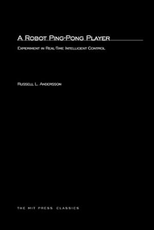 Immagine del venditore per A Robot Ping-Pong Player : Experiments in Real-Time Intelligent Control venduto da AHA-BUCH GmbH