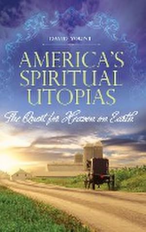 Bild des Verkufers fr America's Spiritual Utopias : The Quest for Heaven on Earth zum Verkauf von AHA-BUCH GmbH