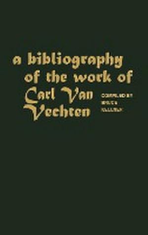 Seller image for A Bibliography of the Work of Carl Van Vechten for sale by AHA-BUCH GmbH
