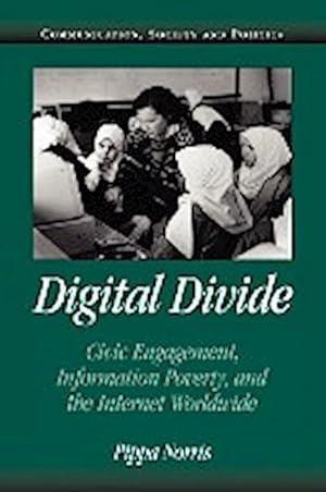 Seller image for Digital Divide : Civic Engagement, Information Poverty, and the Internet Worldwide for sale by AHA-BUCH GmbH