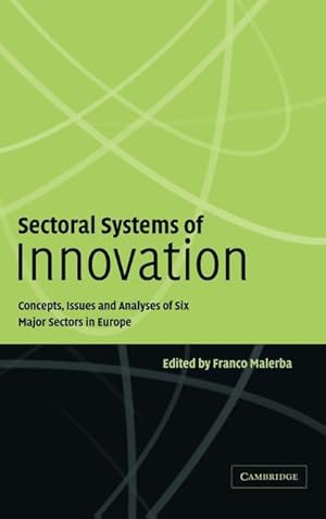 Bild des Verkufers fr Sectoral Systems of Innovation : Concepts, Issues and Analyses of Six Major Sectors in Europe zum Verkauf von AHA-BUCH GmbH