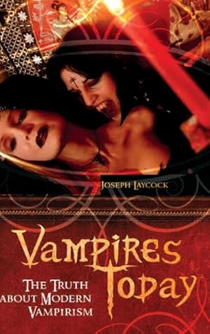 Imagen del vendedor de Vampires Today : The Truth about Modern Vampirism a la venta por AHA-BUCH GmbH