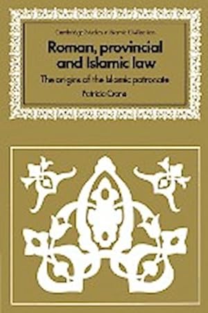 Bild des Verkufers fr Roman, Provincial and Islamic Law : The Origins of the Islamic Patronate zum Verkauf von AHA-BUCH GmbH
