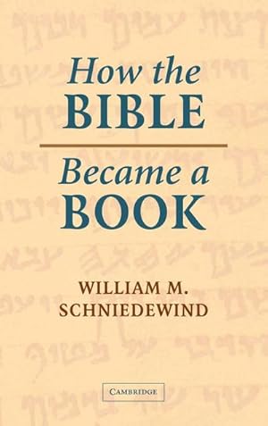 Bild des Verkufers fr How the Bible Became a Book : The Textualization of Ancient Israel zum Verkauf von AHA-BUCH GmbH