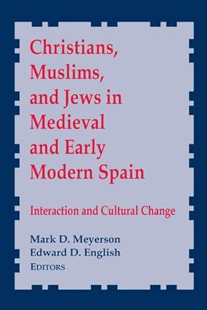Immagine del venditore per Christians, Muslims, and Jews in Medieval and Early Modern Spain : Interactionand Cultural Change venduto da AHA-BUCH GmbH