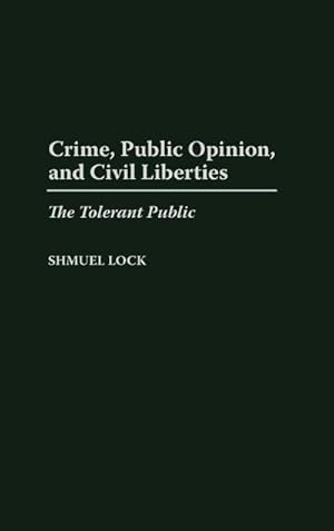 Image du vendeur pour Crime, Public Opinion, and Civil Liberties : The Tolerant Public mis en vente par AHA-BUCH GmbH