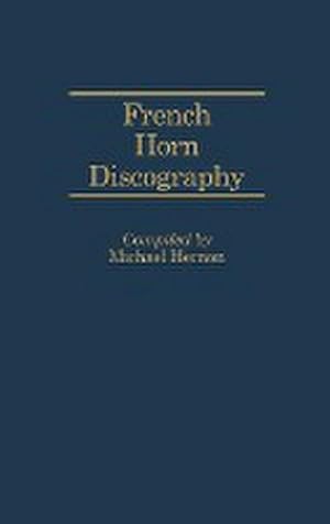 Seller image for French Horn Discography for sale by AHA-BUCH GmbH