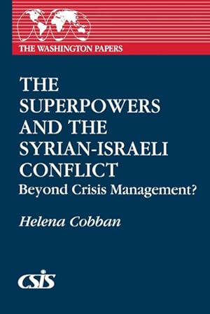 Immagine del venditore per The Superpowers and the Syrian-Israeli Conflict : Beyond Crisis Management? venduto da AHA-BUCH GmbH