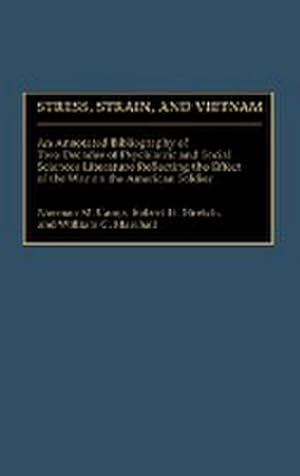 Seller image for Stress, Strain, and Vietnam : An Annotated Bibliography of Two Decades of Psychiatric and Social Sciences Literature Reflecting the Effect of the Wa for sale by AHA-BUCH GmbH