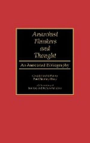 Imagen del vendedor de Anarchist Thinkers and Thought : An Annotated Bibliography a la venta por AHA-BUCH GmbH