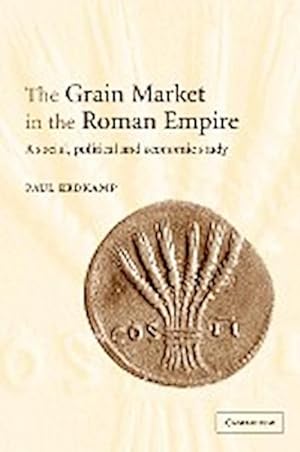 Bild des Verkufers fr The Grain Market in the Roman Empire : A Social, Political and Economic Study zum Verkauf von AHA-BUCH GmbH