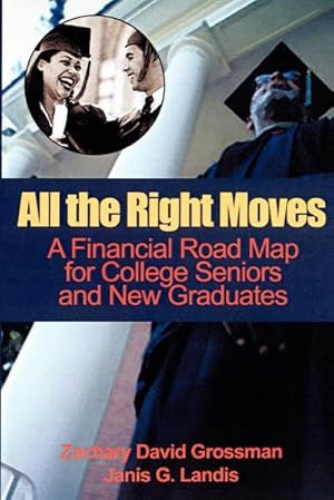 Seller image for All the Right Moves : A Financial Road Map for the College Senior and New Graduate for sale by AHA-BUCH GmbH