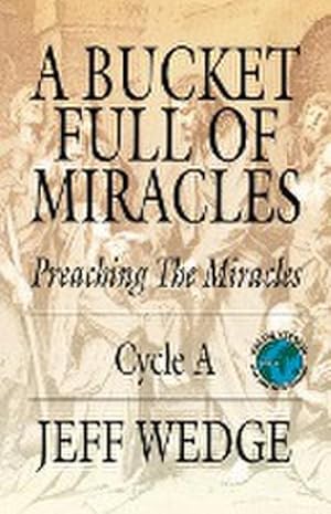 Bild des Verkufers fr A Bucket Full of Miracles : Preaching the Miracles -- Cycle a zum Verkauf von AHA-BUCH GmbH