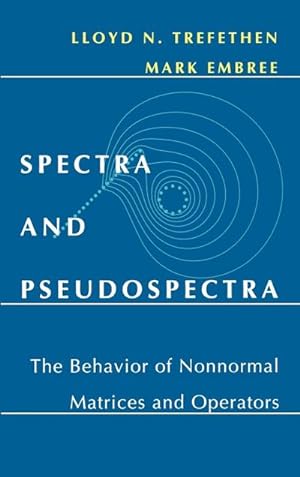 Seller image for Spectra and Pseudospectra : The Behavior of Nonnormal Matrices and Operators for sale by AHA-BUCH GmbH