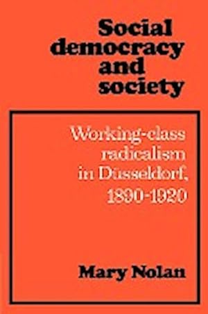 Bild des Verkufers fr Social Democracy and Society : Working Class Radicalism in Dusseldorf, 1890 1920 zum Verkauf von AHA-BUCH GmbH