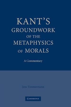 Immagine del venditore per Kant's Groundwork of the Metaphysics of Morals : A Commentary venduto da AHA-BUCH GmbH