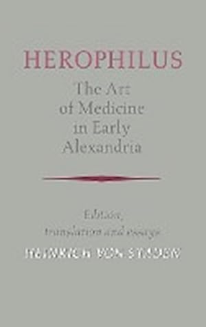 Bild des Verkufers fr Herophilus : The Art of Medicine in Early Alexandria: Edition, Translation and Essays zum Verkauf von AHA-BUCH GmbH
