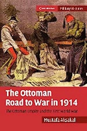 Bild des Verkufers fr The Ottoman Road to War in 1914 : The Ottoman Empire and the First World War zum Verkauf von AHA-BUCH GmbH