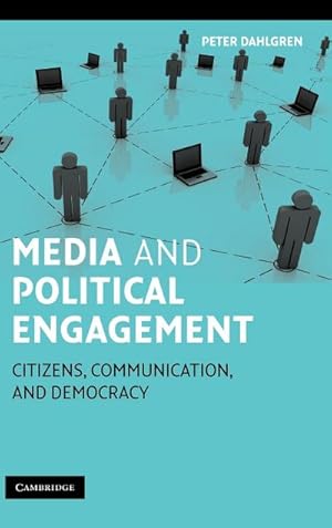 Bild des Verkufers fr Media and Political Engagement : Citizens, Communication, and Democracy zum Verkauf von AHA-BUCH GmbH