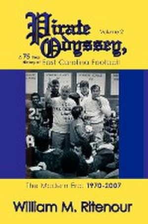 Seller image for Pirate Odyssey, A 75 Year History of East Carolina Football Volume 2 : The Modern Era: 1970-2007 for sale by AHA-BUCH GmbH