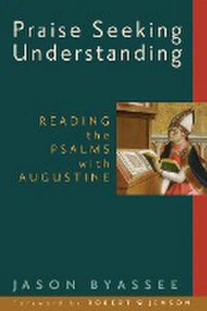 Seller image for Praise Seeking Understanding : Reading the Psalms with Augustine for sale by AHA-BUCH GmbH