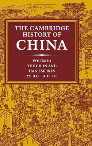 Bild des Verkufers fr The Cambridge History of China, Volume 1 : The Ch'in and Han Empires, 221 B.C. - A.D. 220 zum Verkauf von AHA-BUCH GmbH