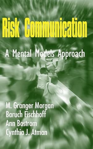 Image du vendeur pour Risk Communication : A Mental Models Approach mis en vente par AHA-BUCH GmbH