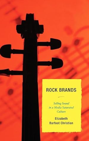 Immagine del venditore per Rock Brands : Selling Sound in a Media Saturated Culture venduto da AHA-BUCH GmbH